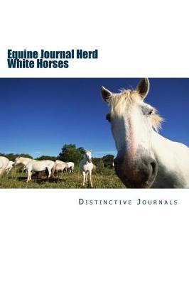 Equine Journal Herd White Horses: (Notebook, Diary, Blank Book)