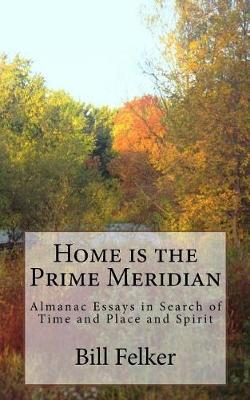 Home Is the Prime Meridian: Almanac Essays