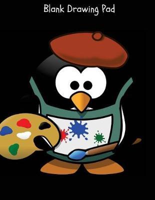 Blank Drawing Pad: Penguin Artist Sketchbook, 108 Blank Pages, Extra large (8.5 x 11) White paper, Sketch, Draw, Doodle, Paint and Write.