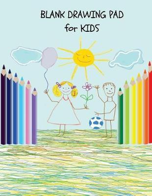 Blank Drawing Pad for kids: Play Day Sketchbook, 108 Blank Pages, Extra large (8.5 x 11) White paper, Sketch, Draw, Doodle, Paint and Write.