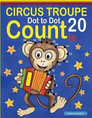 Circus Troupe: Dot To Dot Count to 20 (Kids Ages 4-8)
