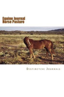 Equine Journal Horse Pasture: (Notebook, Diary, Blank Book)