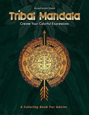 Tribal Mandala: Create Your Colorful Expressions