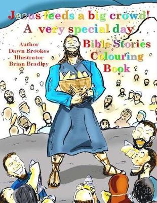 Jesus Feeds a Big Crowd: A Very Special Day!: Bible Stories Colouring Book