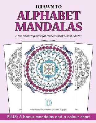Drawn to Alphabet Mandalas: A fun and relaxing colouring book
