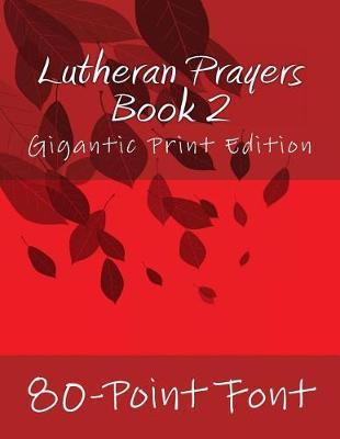Lutheran Prayers: Book 2: Gigantic Print Edition