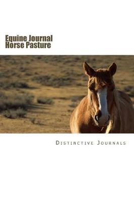Equine Journal Horse Pasture: (Notebook, Diary, Blank Book)