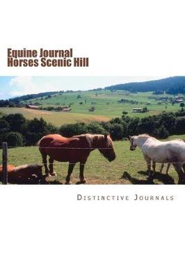 Equine Journal Horses Scenic Hill: (notebook, Diary, Blank Book)