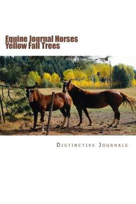 Equine Journal Horses Yellow Fall Trees: (notebook, Diary, Blank Book)