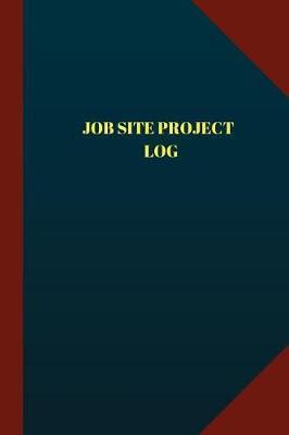 Job Site Project Log (Logbook, Journal - 124 Pages 6x9 Inches): Job Site Project Logbook (Blue Cover, Medium)