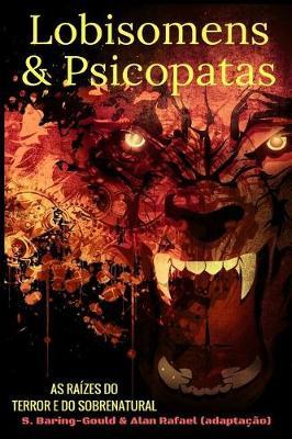 Lobisomens & Psicopatas: As Raizes Do Terror E Do Sobrenatural