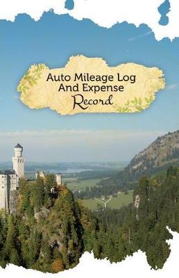 Auto Mileage Log and Expense Record: 50 Pages, 5.5 X 8.5 French Chateau