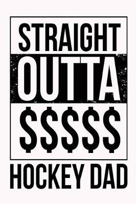 Straight Outta $$$$$ Hockey Dad: Hockey Parents Journal