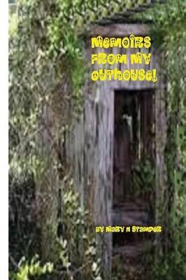 Memoirs from My Outhouse!: Peace of Mind Is Always Expensive!