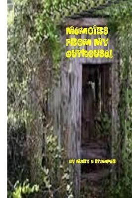 Memoirs from My Outhouse!: Letters to Prisons to Bank Robbers Jesse James, Micky & Mike!