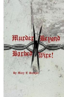 Murder Beyond Barbed Wire!: -So, YA Wanna Be a Drunk Driver When You Grow Up?-