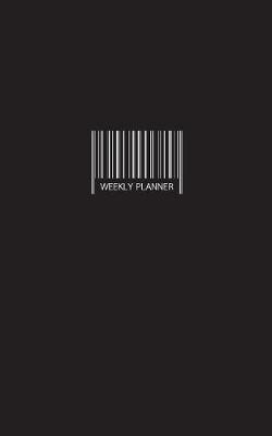 Weekly Planner: Minimalist Organizer / Barcode / Black Cover 5 x8  Personal Organizer / To Do List / Task List