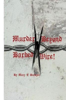 Murder Beyond Barbed Wire!: -Letters to Prisons to Bank Robbers Jesse James, Micky & Mike!-