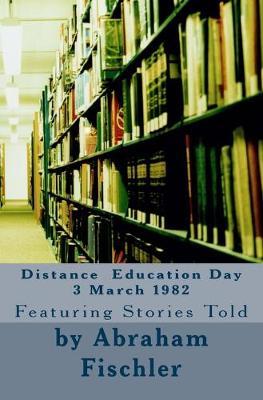 Distance Education Day 3 March 1982: Featuring Stories Told
