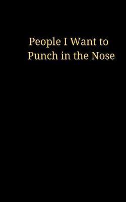 People I Want to Punch in the Nose: Journal, Lined pages with a border notebook