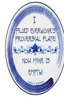 I Filled Everyone's Proverbial Plate Now Mine's Empty!: Peace of Mind Is Always Expensive!