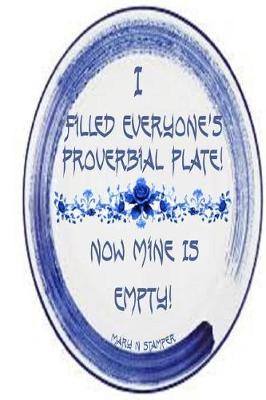 I Filled Everyone's Proverbial Plate Now Mine's Empty!: Letters to Prisons to Bank Robbers, Jesse Jame, Mike & Micky!