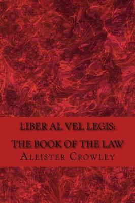 Aleister Crowley's Liber Al Vel Legis: The Book of the Law