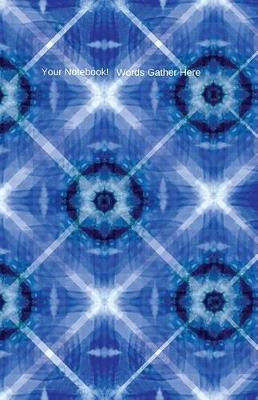 Your Notebook! Words Gather Here