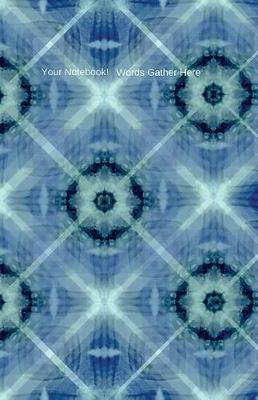 Your Notebook! Words Gather Here