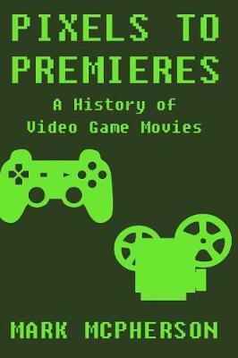 Pixels to Premieres: A History of Video Game Movies