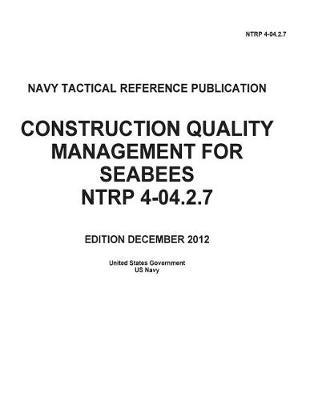Navy Tactical Reference Publication NTRP 4-04.2.7 Construction Quality Management For Seabees December 2012s