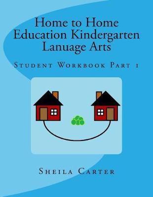Home to Home Eduation Kindergarten Lanuage Arts: Student Workbook Part 1