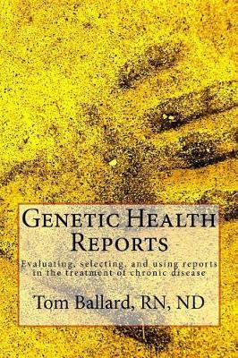 Genetic Health Reports: Evaluating, selecting, and using reports in the treatment of chronic disease