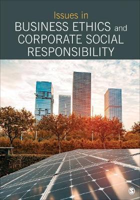 Issues in Business Ethics and Corporate Social Responsibility: Selections from SAGE Business Researcher