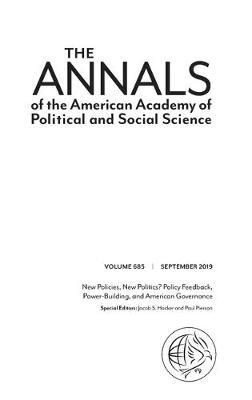 The ANNALS of the American Academy of Political and Social Science: New Policies, New Politics? Policy Feedback, Power-Building, and American Governance