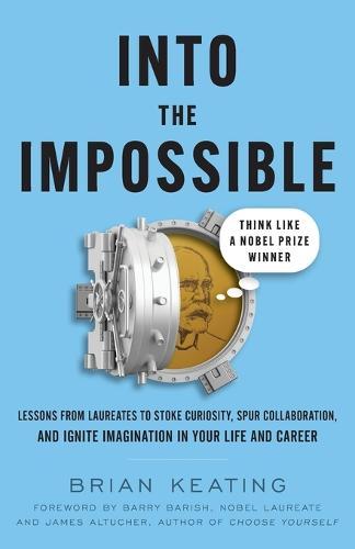 Into the Impossible: Think Like a Nobel Prize Winner: Lessons from Lau