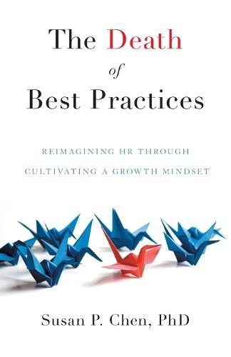 The Death of Best Practices: Reimagining HR through Cultivating a Growth Mindset