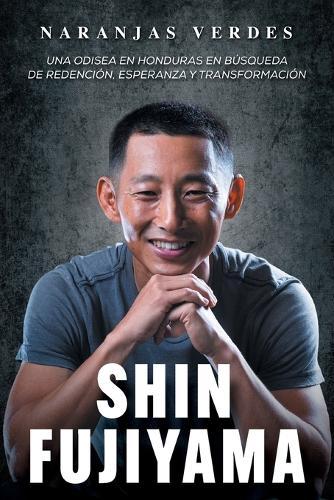 Naranjas Verdes: Una odisea en Honduras en búsqueda de redención, esperanza y transformación.