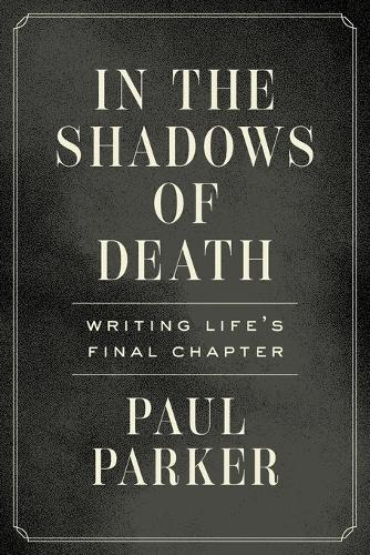 In the Shadows of Death: Writing Life's Final Chapter