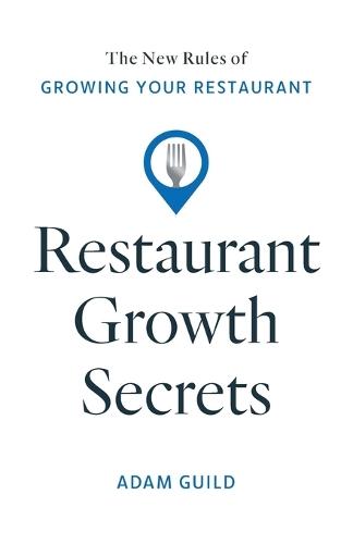 Restaurant Growth Secrets: The New Rules of Growing Your Restaurant