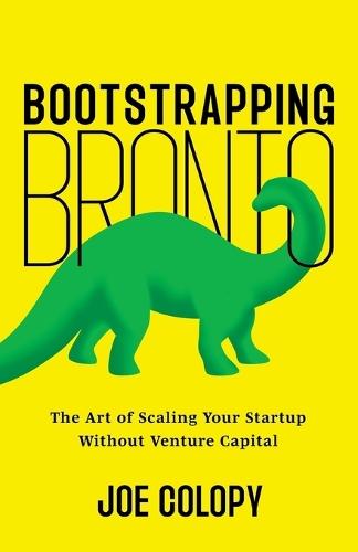 Bootstrapping Bronto: The Art of Scaling Your Startup Without Venture Capital