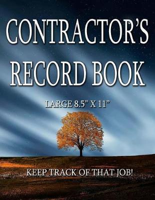 Contractor's Record Book - Large 8.5 X 11: Keep Track of Those Jobs!