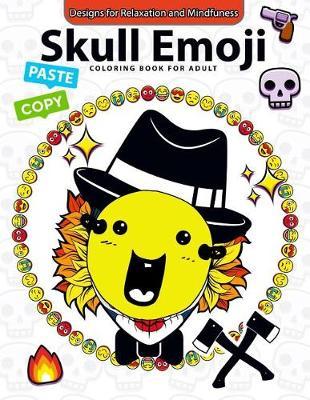 Skull Emoji Coloring Book for Adults: Coloring Books for Boys, Coloring Books for Girls 2-4, 4-8, 9-12, Teens & Adults