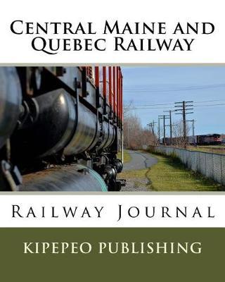 Central Maine and Quebec Railway: Railway Journal