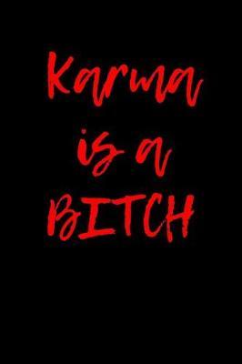 Karma is a Bitch: Blank Lined Journal