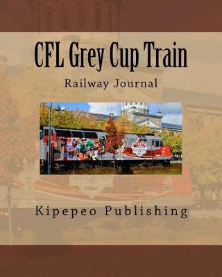 Cfl Grey Cup Train: Railway Journal