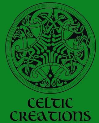Celtic Creations - Adult Coloring / Colouring Book - Relaxation Stress Art: 38 Patterns to Color In, with Only One Design Per Page