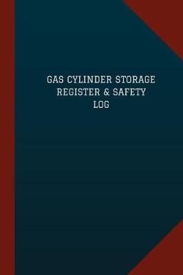 Gas Cylinder Storage Register & Safety Log (Logbook, Journal - 124 pages, 6  x 9: Gas Cylinder Storage Register & Safety Logbook (Blue Cover, Medium)