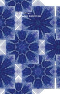 Your Notebook! Words Gather Here