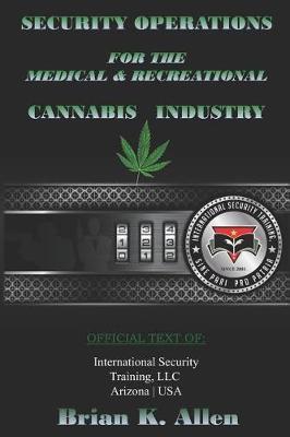 Security Operations: For the Medical & Recreational Cannabis Industry